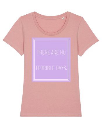 there are no terrible days5 Canyon Pink