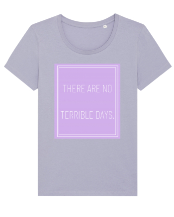 there are no terrible days5 Lavender