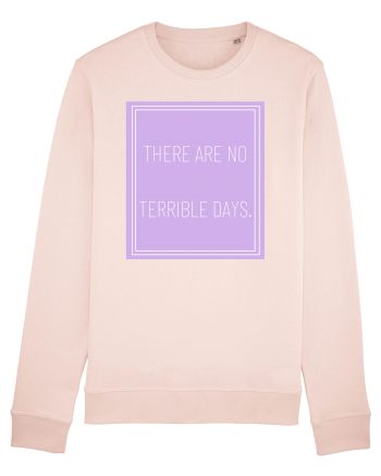there are no terrible days5 Candy Pink