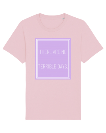 there are no terrible days5 Cotton Pink