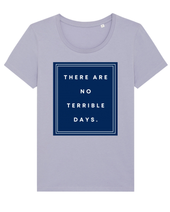 there are no terrible days6 Lavender