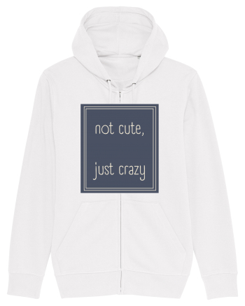 not cute just crazy3 White
