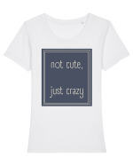 not cute just crazy3 Tricou mânecă scurtă guler larg fitted Damă Expresser