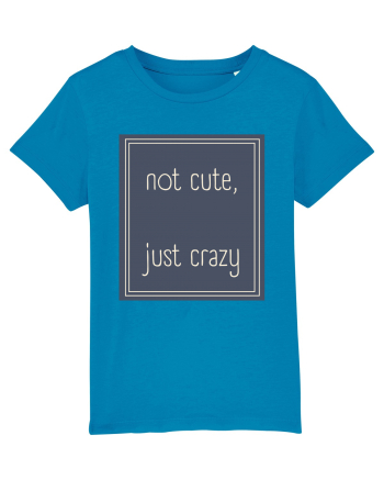 not cute just crazy3 Azur