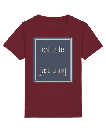 not cute just crazy3 Burgundy
