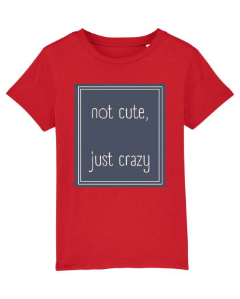 not cute just crazy3 Red