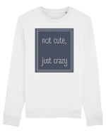 not cute just crazy3 Bluză mânecă lungă Unisex Rise