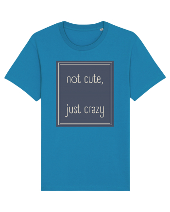 not cute just crazy3 Azur
