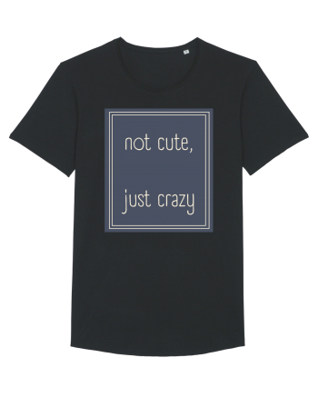 not cute just crazy3 Black