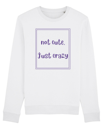 not cute just crazy4 White