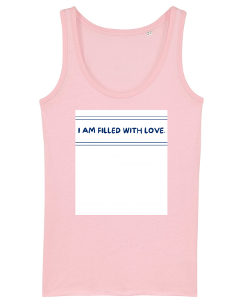 i am filled with love Cotton Pink