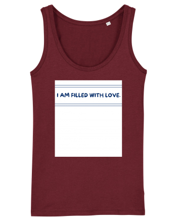 i am filled with love Burgundy