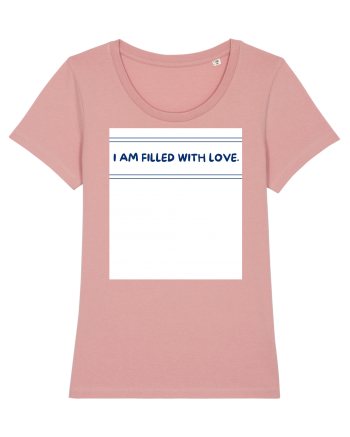 i am filled with love Canyon Pink