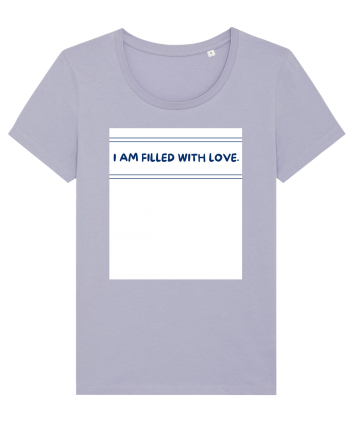 i am filled with love Lavender