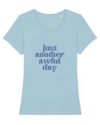 just another awful day5 Sky Blue