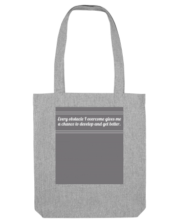 every obstacle i overcome gives me a chance to develop and get better Heather Grey