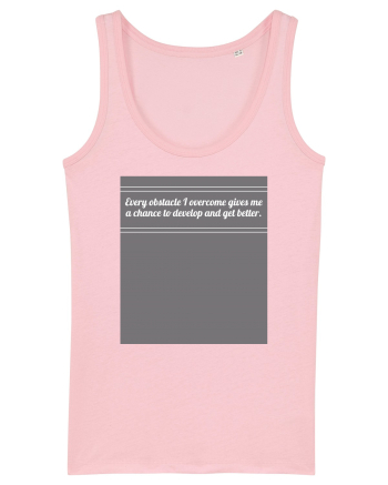every obstacle i overcome gives me a chance to develop and get better Cotton Pink