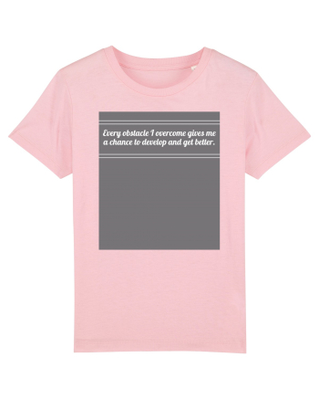 every obstacle i overcome gives me a chance to develop and get better Cotton Pink