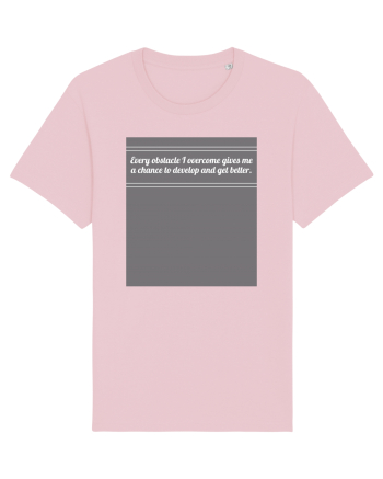 every obstacle i overcome gives me a chance to develop and get better Cotton Pink