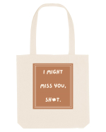 i might miss you shit4 Sacoșă textilă