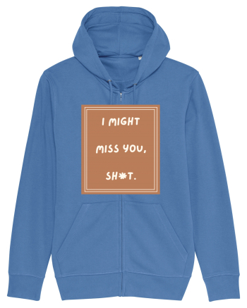 i might miss you shit4 Bright Blue