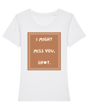 i might miss you shit4 White