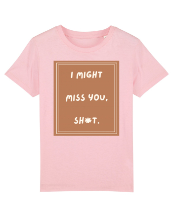 i might miss you shit4 Cotton Pink