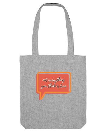 not everything you think is true2 Heather Grey