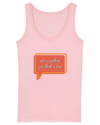 not everything you think is true2 Cotton Pink