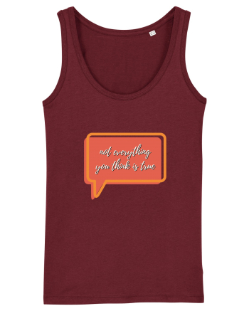 not everything you think is true2 Burgundy