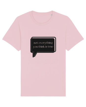 not everything you think is true3 Cotton Pink