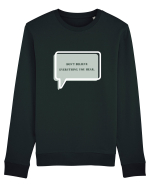 don t believe everything you hear2 Bluză mânecă lungă Unisex Rise