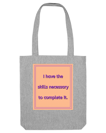 i have the skills necessary to complete it3 Heather Grey