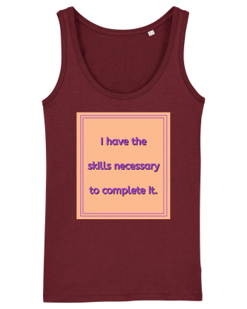 i have the skills necessary to complete it3 Burgundy