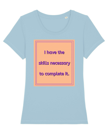 i have the skills necessary to complete it3 Sky Blue