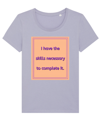 i have the skills necessary to complete it3 Lavender