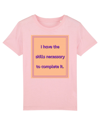 i have the skills necessary to complete it3 Cotton Pink