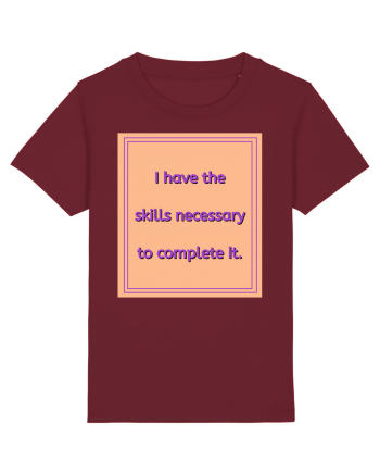 i have the skills necessary to complete it3 Burgundy