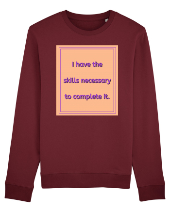 i have the skills necessary to complete it3 Burgundy