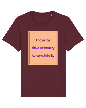 i have the skills necessary to complete it3 Burgundy
