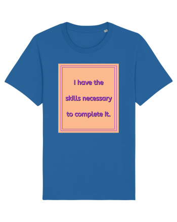 i have the skills necessary to complete it3 Royal Blue