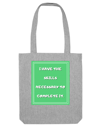 i have the skills necessary to complete it4 Heather Grey