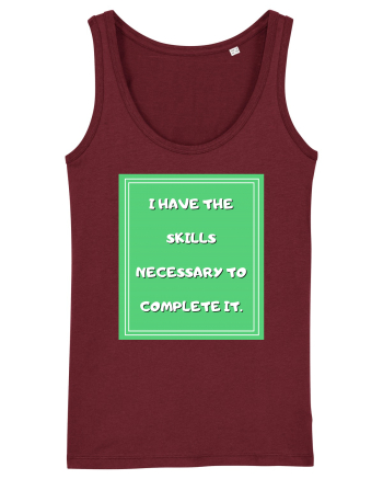 i have the skills necessary to complete it4 Burgundy