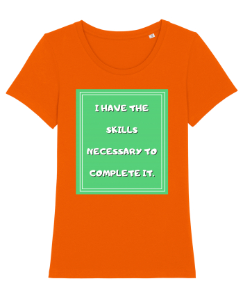 i have the skills necessary to complete it4 Bright Orange