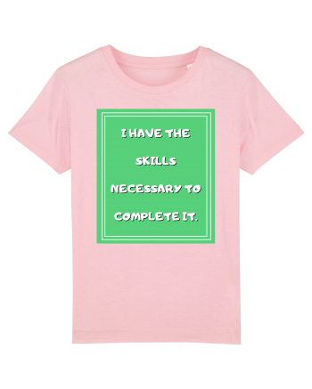 i have the skills necessary to complete it4 Cotton Pink