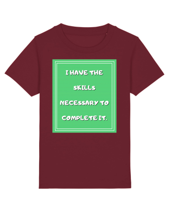i have the skills necessary to complete it4 Burgundy