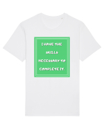 i have the skills necessary to complete it4 Tricou mânecă scurtă Unisex Rocker