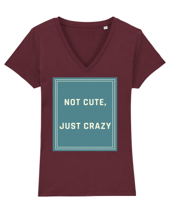 not cute just crazy6 Burgundy