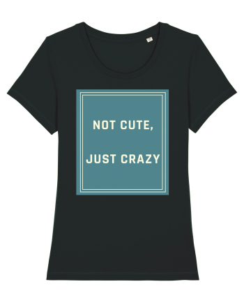 not cute just crazy6 Black