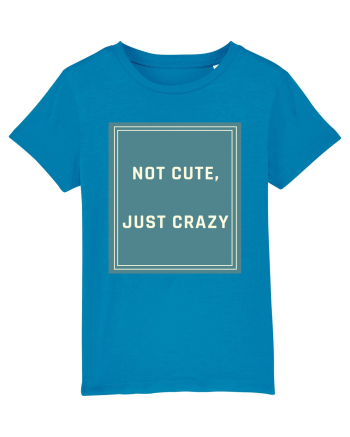 not cute just crazy6 Azur